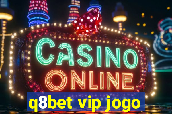 q8bet vip jogo